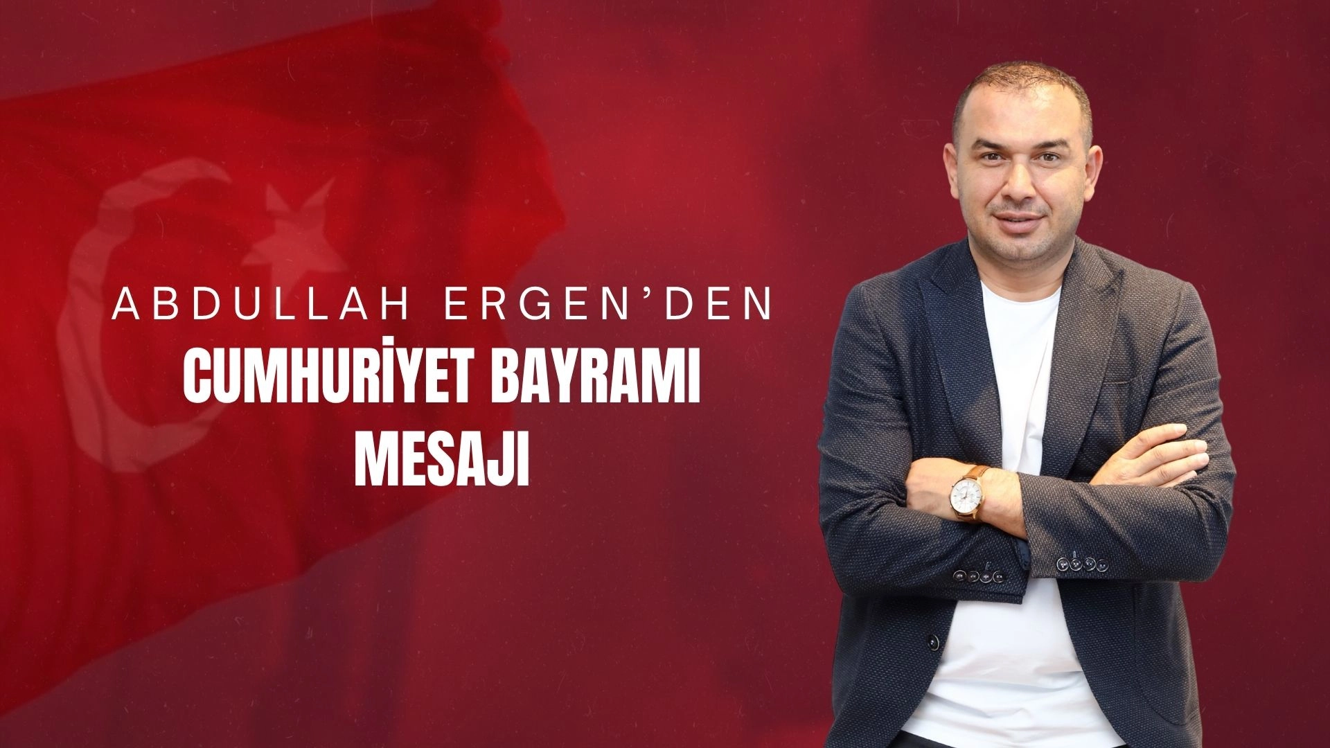 Abdullah Ergen’den Cumhuriyet Bayramı Mesajı