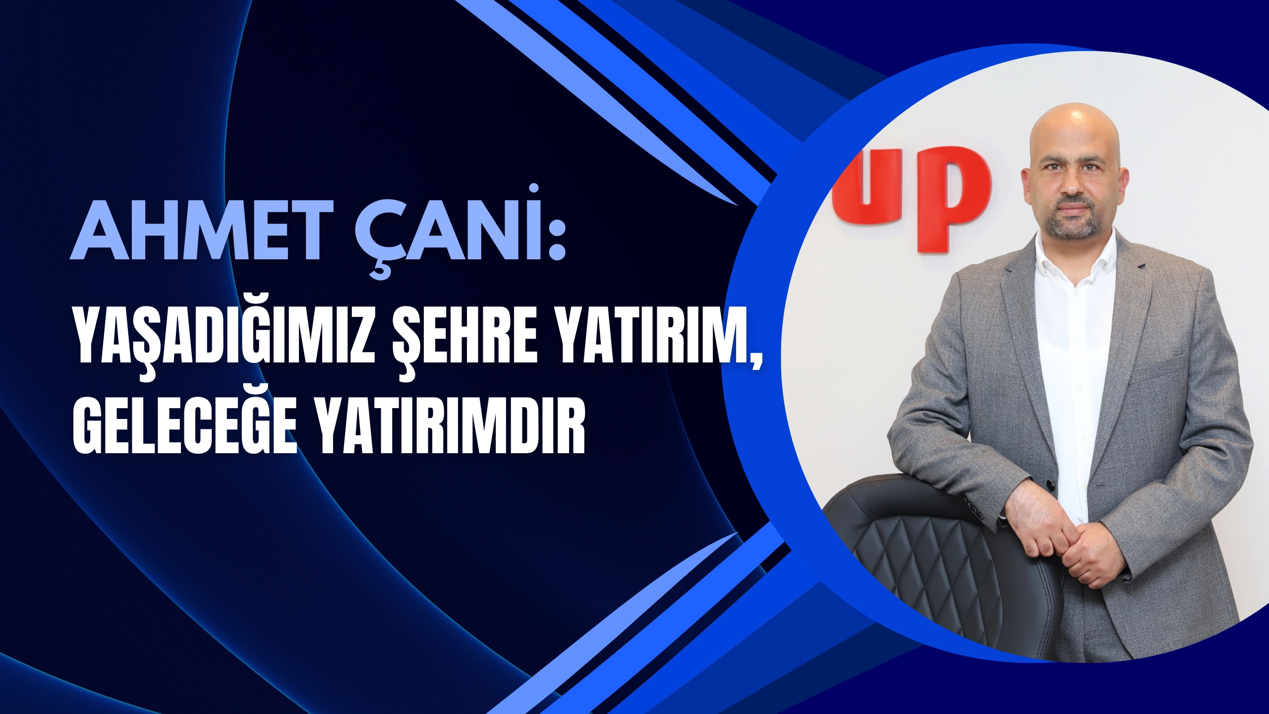 Ahmet Çani: Yaşadığımız Şehre Yatırım, Geleceğe Yatırımdır