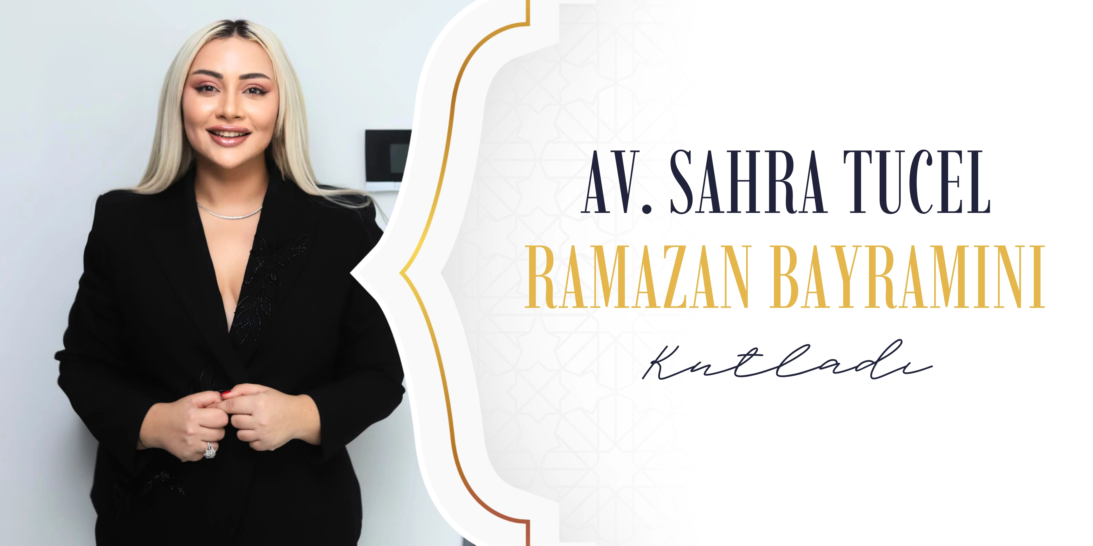 Av. Sahra D&uuml;zg&uuml;n Tucel, Ramazan Bayramı'nı kutladı