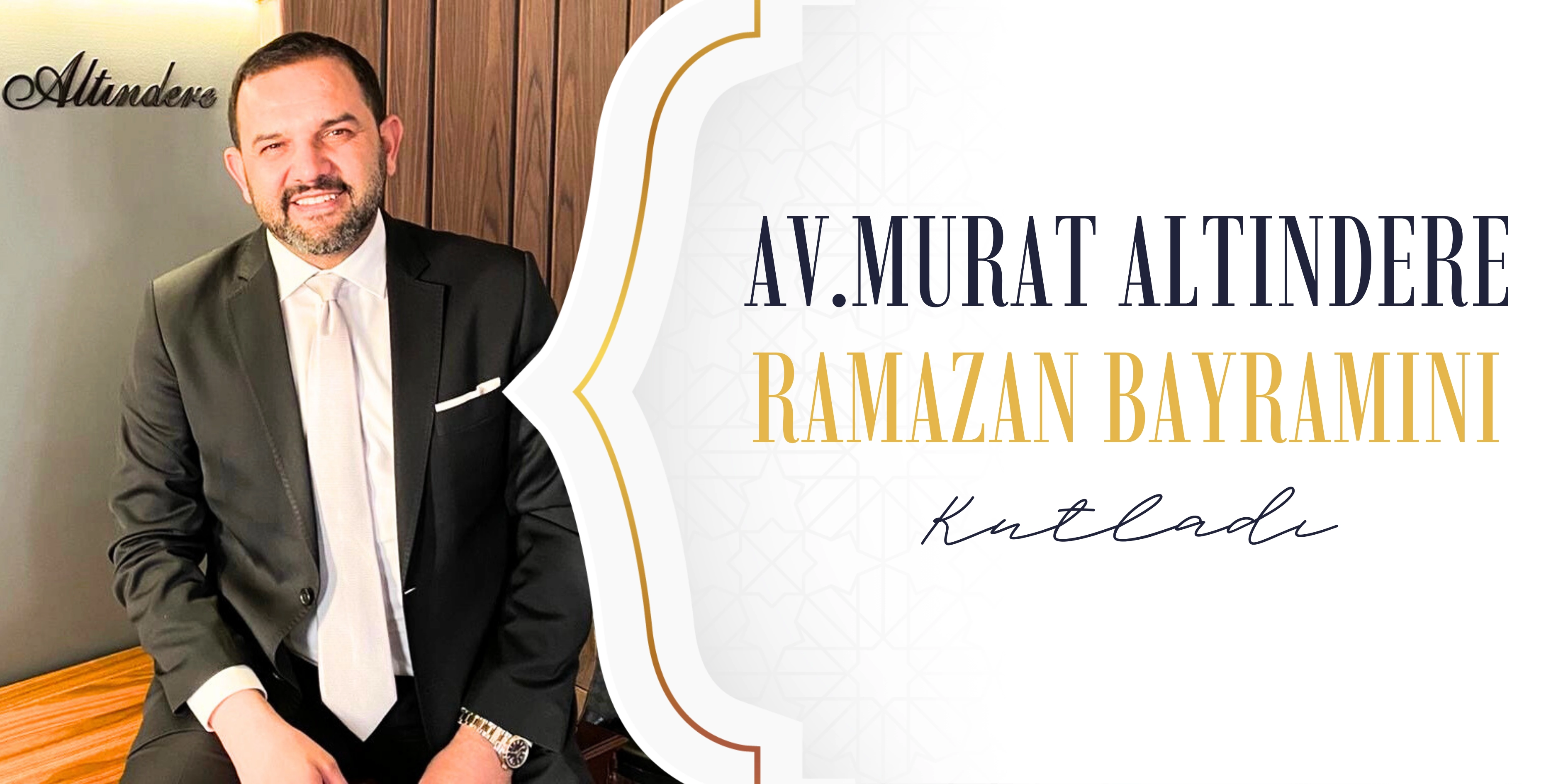 Av.Murat Altındere Ramazan Bayramı'nı kutladı