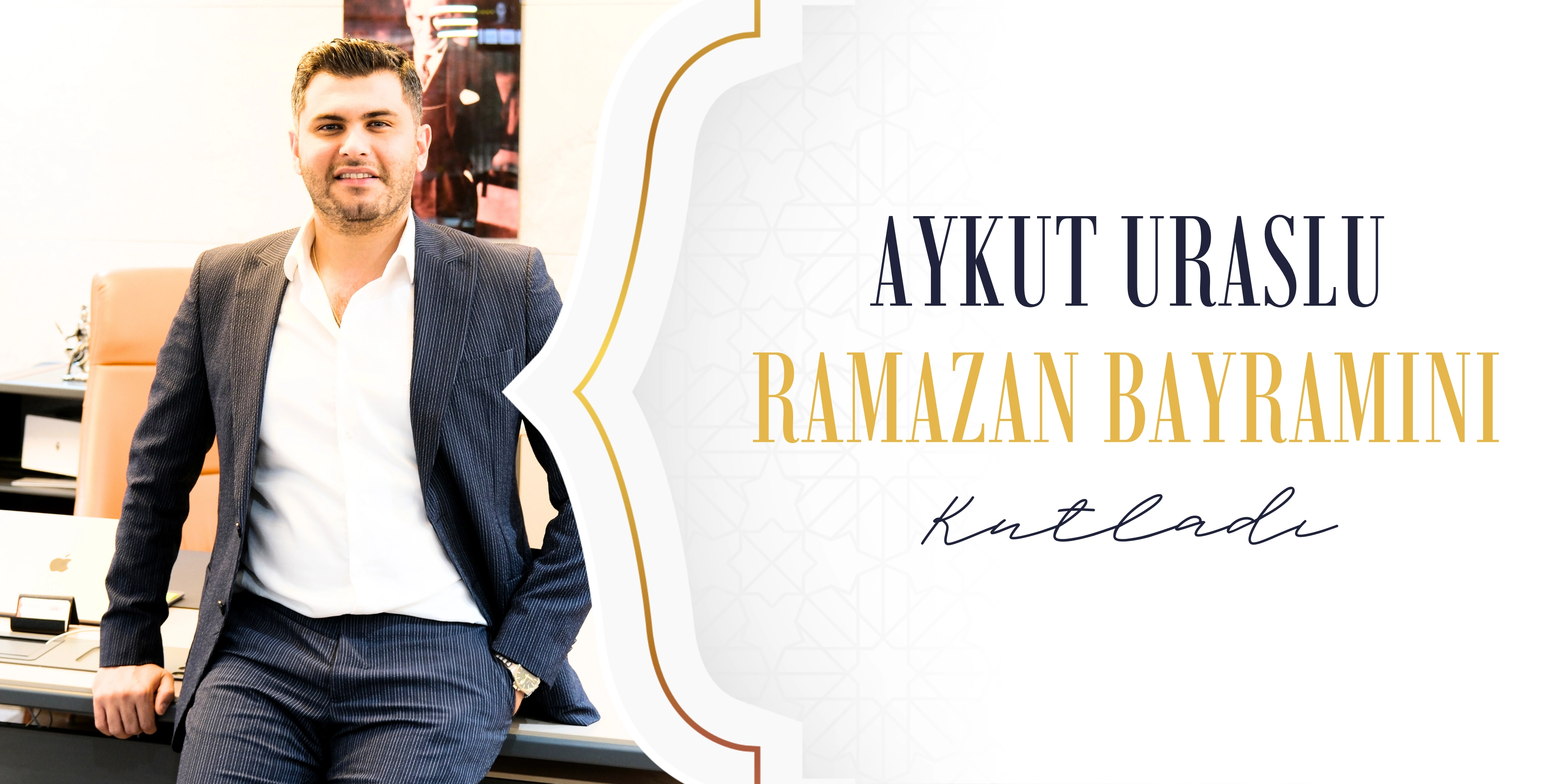 Aykut Uraslu, Ramazan Bayramı'nı kutladı