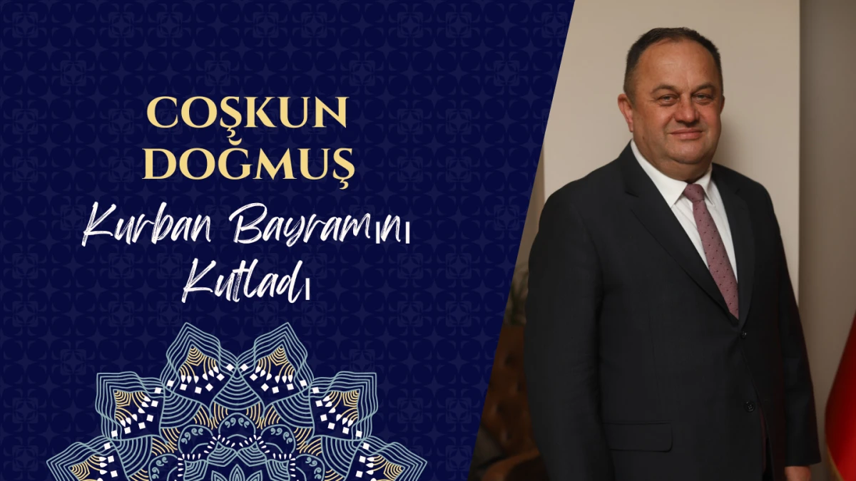 Coşkun Doğmuş, Kurban Bayramı'nı kutladı