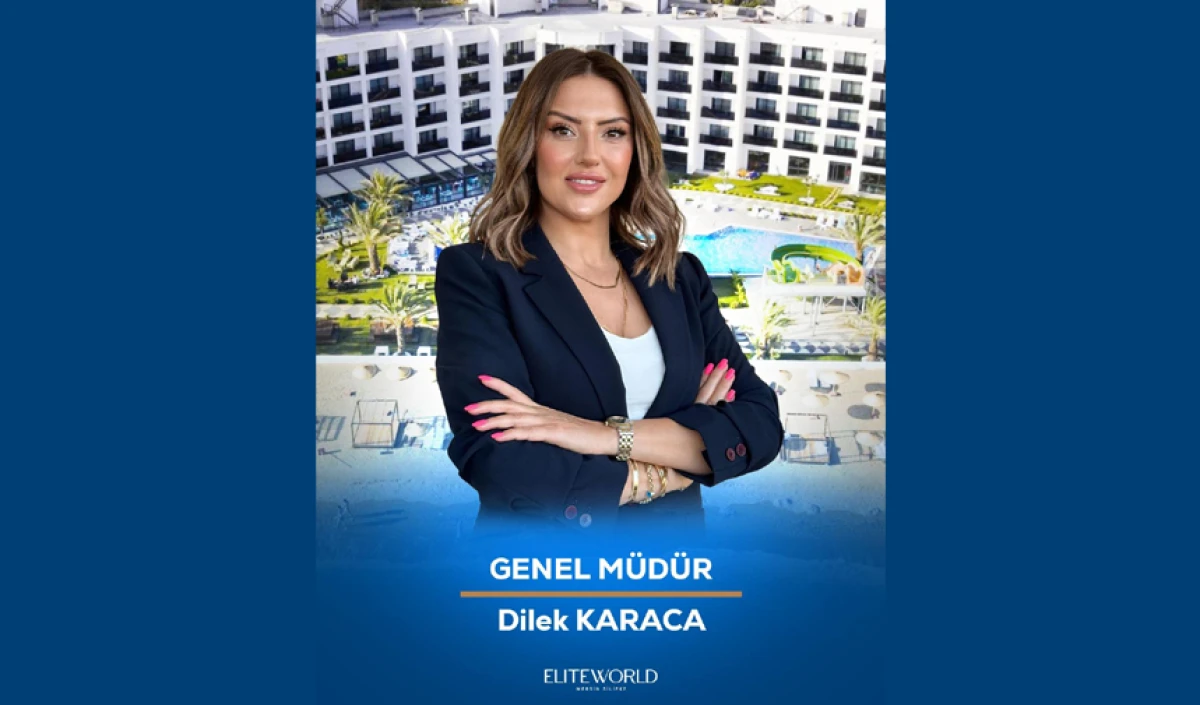 Elite World’un Genel Müdürü Dilek Karaca Oldu