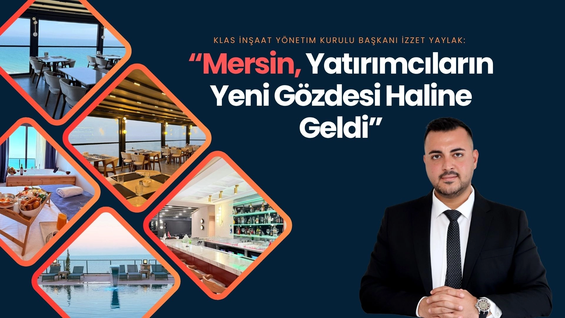 İzzet Yaylak: “Mersin, Yatırımcıların Yeni Gözdesi Haline Geldi”