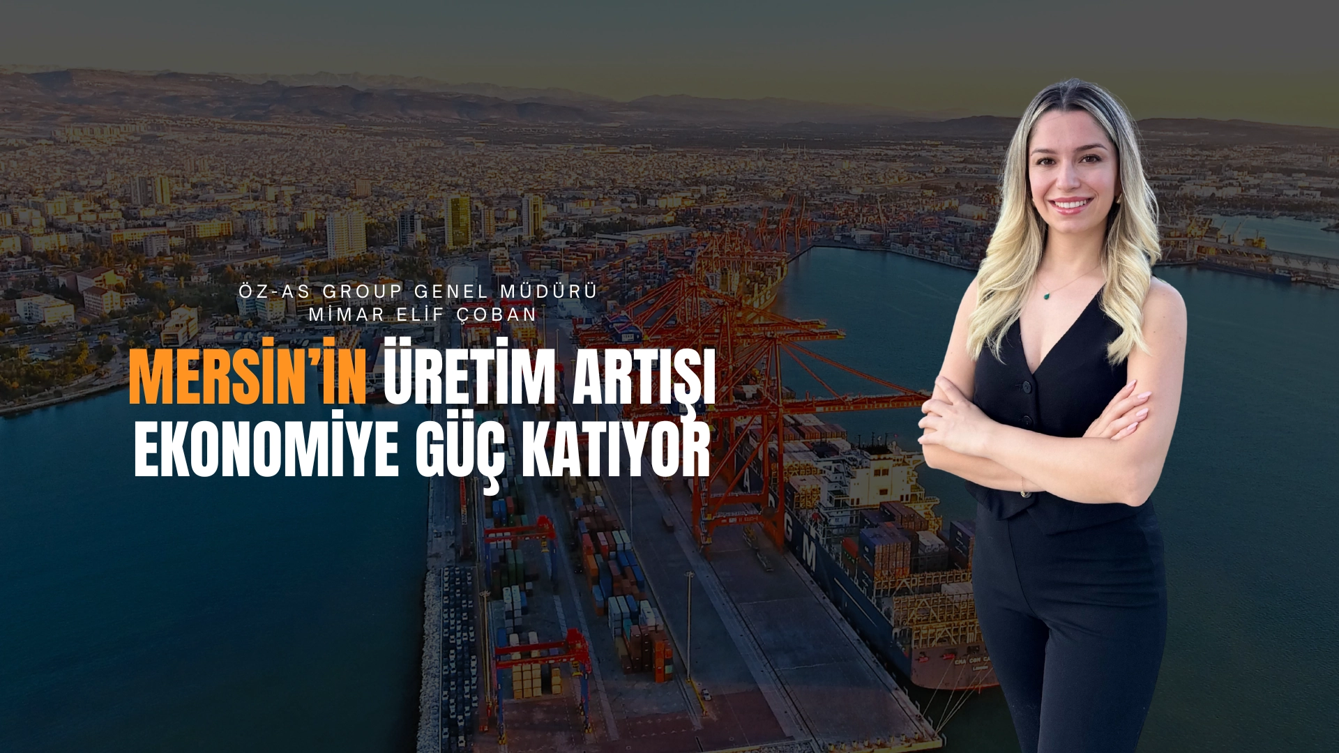 Mimar Elif Çoban: Mersin’in Üretim Artışı Ekonomiye Güç Katıyor