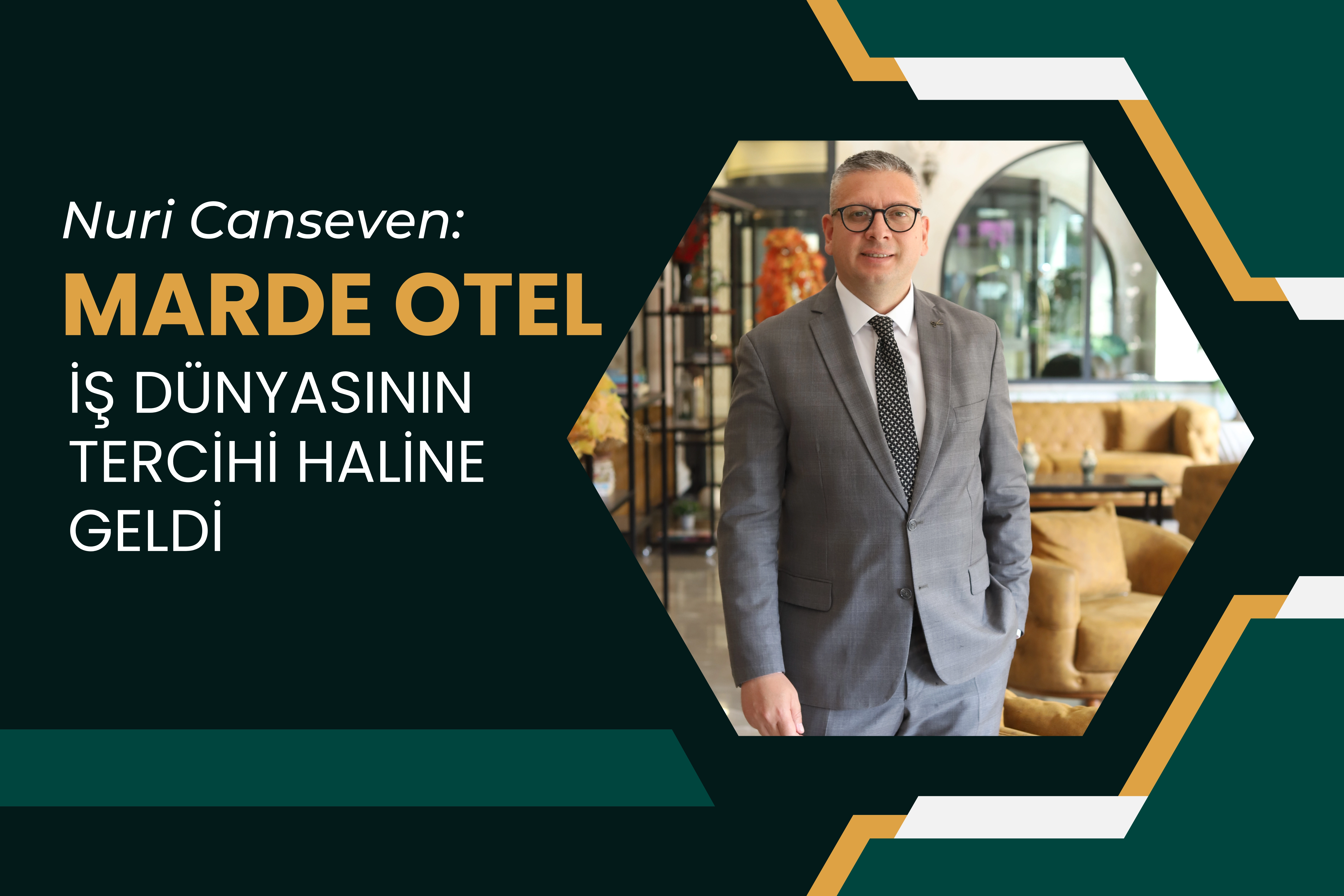 Nuri Canseven : Marde Otel İş Dünyasının Tercihi Haline Geldi