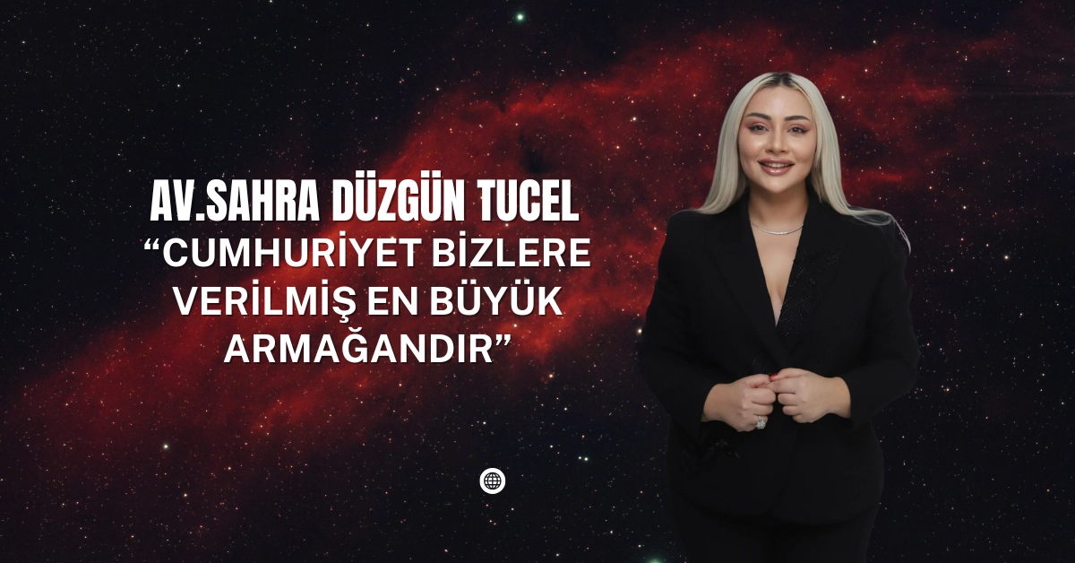 Sahra Düzgün Tucel: Cumhuriyet bizlere verilmiş en büyük armağandır